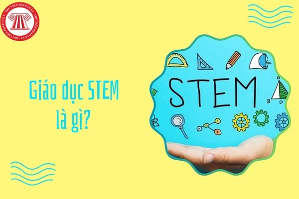 Giáo dục STEM là gì? Nội dung giáo dục STEM như thế nào?