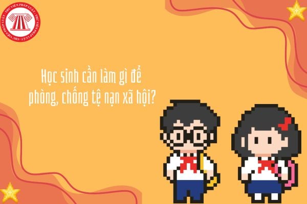 Học sinh cần làm gì để phòng, chống tệ nạn xã hội? Làm thế nào để nhận biết những lời rủ rê, dụ dỗ tham gia tệ nạn xã hội?