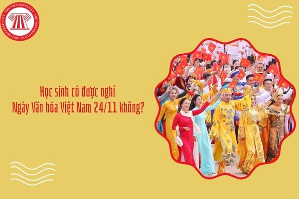 Học sinh có được nghỉ Ngày Văn hóa Việt Nam 24/11 không?