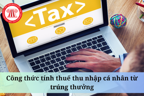 Công thức tính thuế thu nhập cá nhân từ trúng thưởng