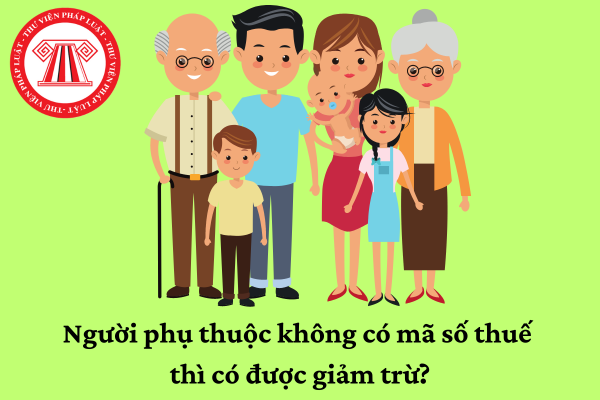 người phụ thuộc không có mã số thuế