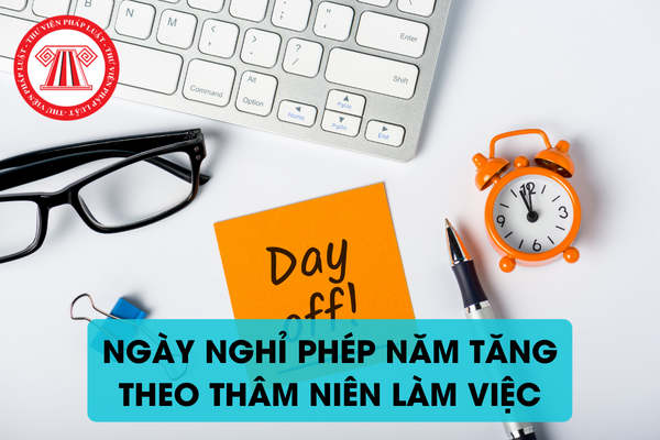 Ngày phép năm tăng theo thâm niên làm việc