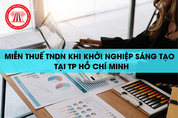 Miễn thuế TNDN khi khởi nghiệp sáng tạo tại tp Hồ Chí Minh