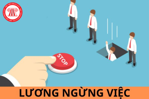 Tiền lương ngừng việc năm 2024 của người lao động