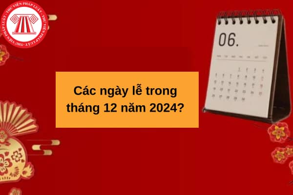 các ngày lễ tháng 12 2024