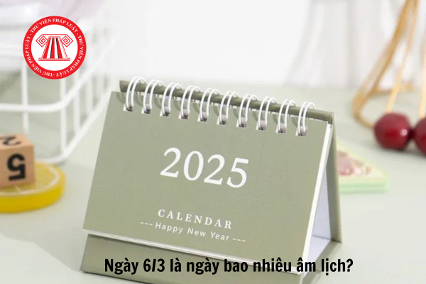 Ngày 6/3 là ngày bao nhiêu âm lịch? Ngày 6/3 có những sự kiện gì nổi bật?