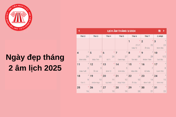 Chi tiết các ngày đẹp tháng 2 âm lịch 2025 và giờ hoàng đạo