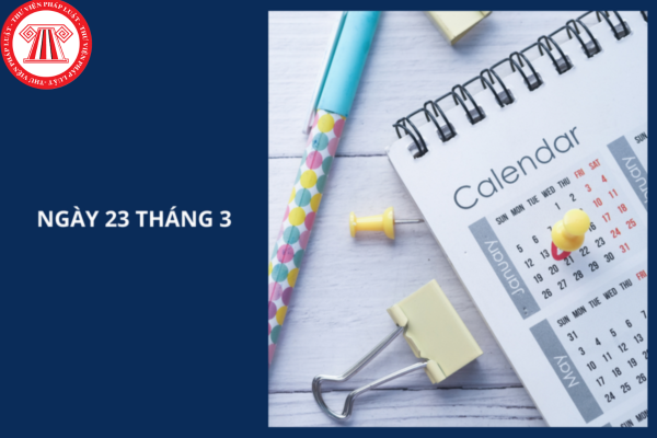 Ngày 23 tháng 3 là ngày tốt hay xấu? Giờ hoàng đạo ngày 23 tháng 3?