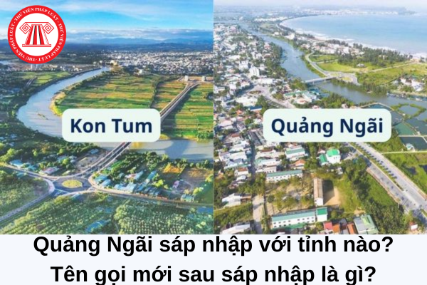 quảng ngãi sáp nhập với tỉnh nào