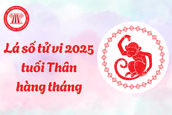 Lá số tử vi 2025 tuổi Thân về tài lộc, sự nghiệp, tình duyên, gia đạo hàng tháng