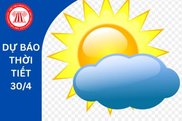 Dự báo thời tiết 30/4 kỷ niệm 50 năm Giải phóng miền Nam