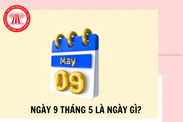 Ngày 9 tháng 5 là ngày gì? NLĐ có quyền từ chối làm thêm giờ ngày 9 tháng 5 hay không?