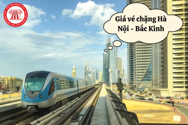 Giá vé chặng Hà Nội - Bắc Kinh 2025
