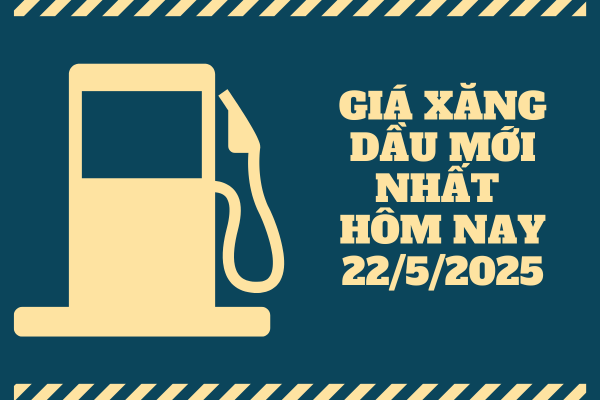 Cập nhật giá xăng dầu mới nhất hôm nay 22/5/2025