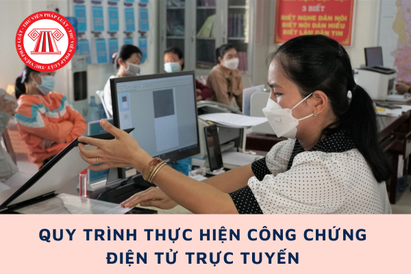 Quy trình thực hiện công chứng điện tử trực tuyến từ 01/7/2025