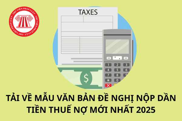 Tải về mẫu Văn bản đề nghị nộp dần tiền thuế nợ mới nhất 2025