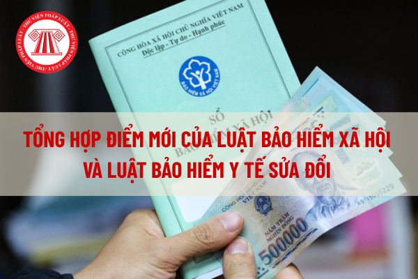 Tổng hợp điểm mới của Luật Bảo hiểm xã hội và Luật Bảo hiểm y tế sửa đổi theo Công văn 144