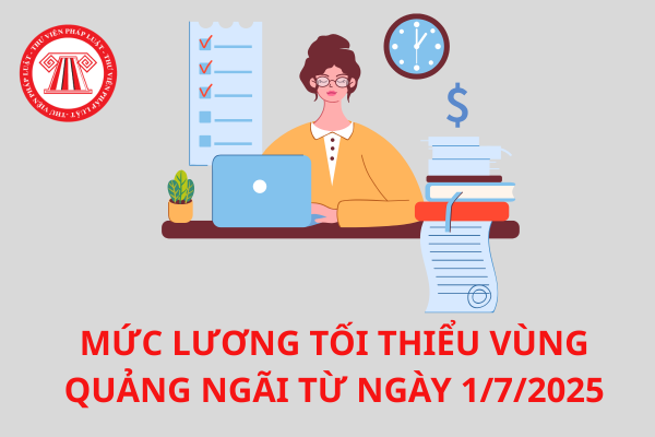 Mức lương tối thiểu vùng Quảng Ngãi từ ngày 1/7/2025