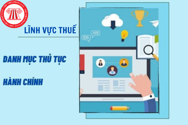 Tải về danh mục thủ tục hành chính thuộc lĩnh vực thuế mới nhất
