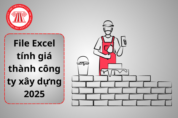 Tải về File Excel tính giá thành công ty xây dựng 2025