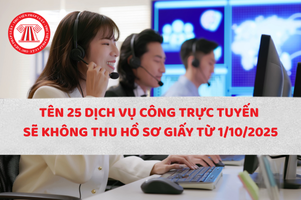 Tên 25 dịch vụ công trực tuyến sẽ không thu hồ sơ giấy từ 1/10/2025