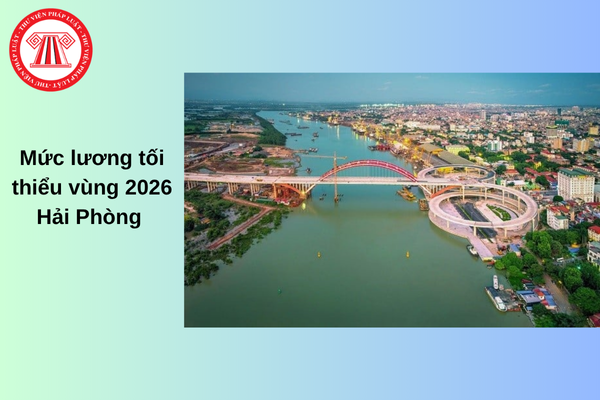 Mức lương tối thiểu vùng 2026 Hải Phòng