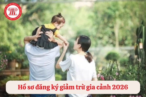 hồ sơ đăng ký giảm trừ gia cảnh 2026