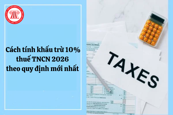 khấu trừ 10% thuế tncn 2026
