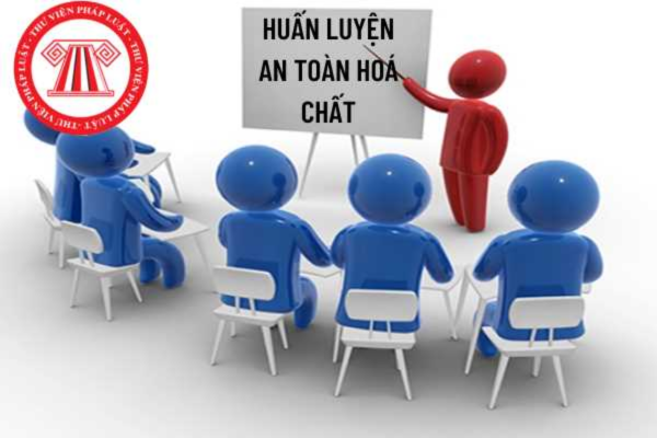 Quy định về việc tổ chức huấn luyện an toàn hóa chất