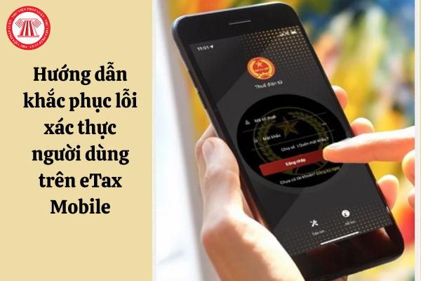 lỗi xác thực người dùng etax mobile