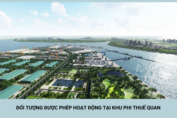 04 đối tượng được phép hoạt động tại khu phi thuế quan năm 2026