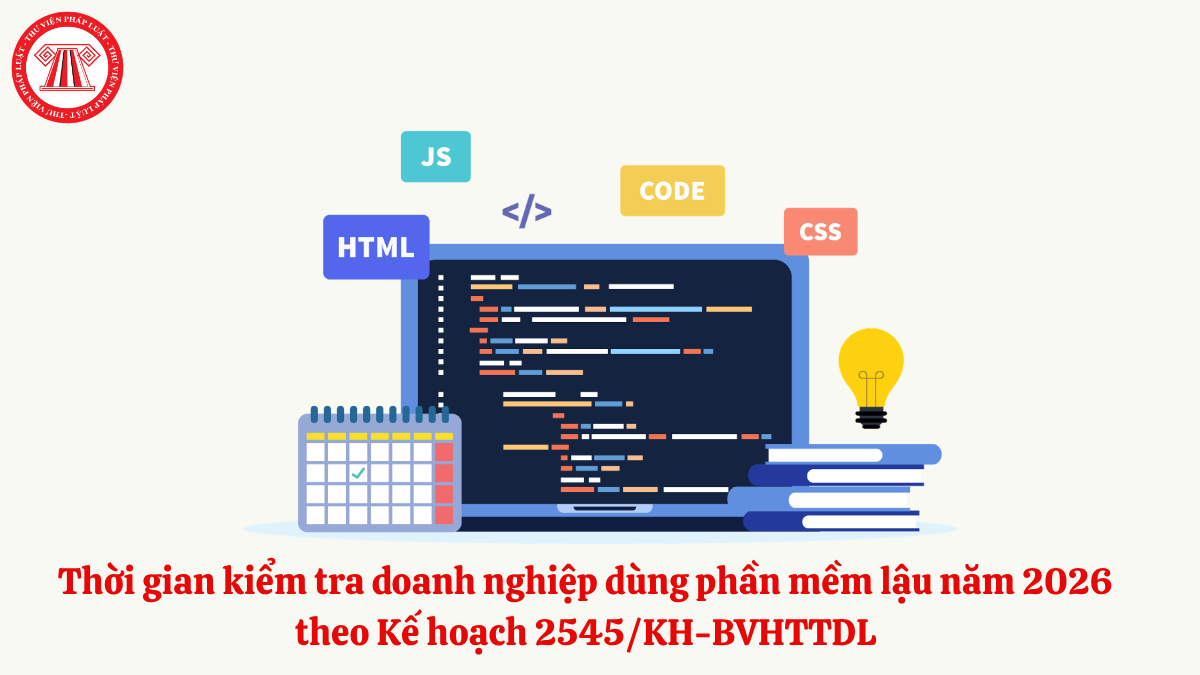 Thời gian kiểm tra doanh nghiệp dùng phần mềm lậu năm 2026 theo Kế hoạch 2545/KH-BVHTTDL