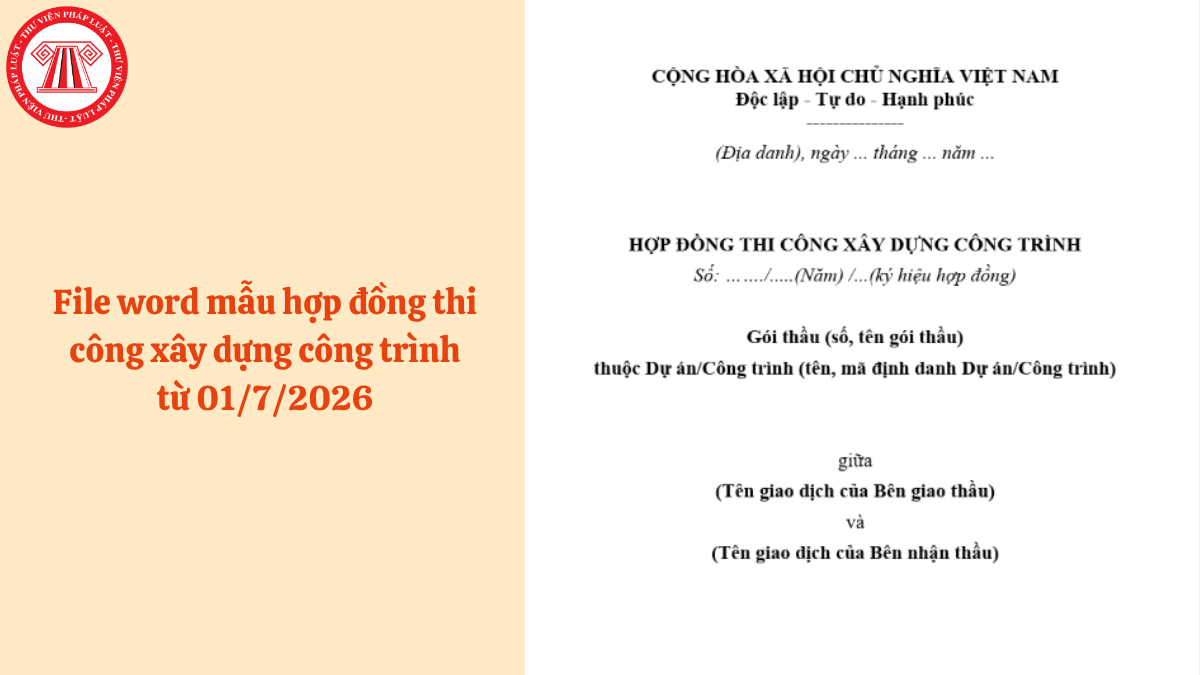 File word mẫu hợp đồng thi công xây dựng công trình từ 01/7/2026
