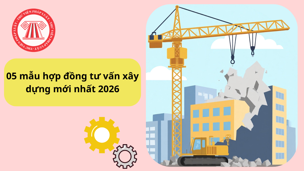 mẫu hợp đồng tư vấn xây dựng mới nhất 2026