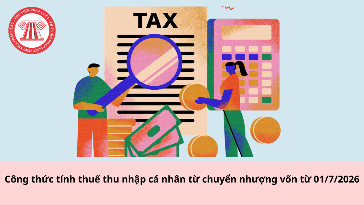 Công thức tính thuế thu nhập cá nhân từ chuyển nhượng vốn từ 01/7/2026