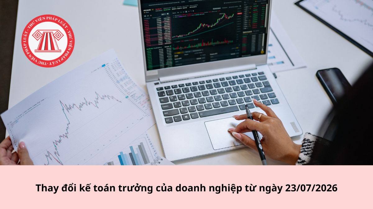 Thay đổi kế toán trưởng của doanh nghiệp từ ngày 23/07/2026