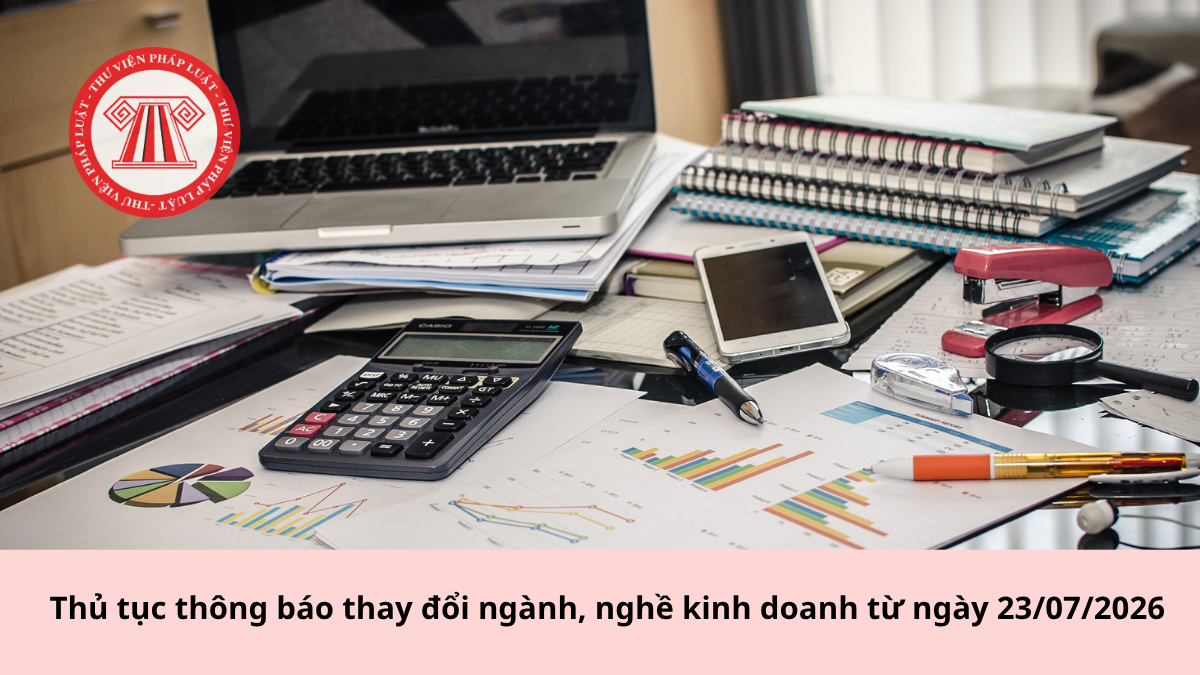 Thủ tục thông báo thay đổi ngành, nghề kinh doanh từ ngày 23/07/2026