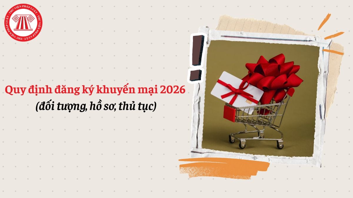 Quy định về đăng ký khuyến mại 2026 (đối tượng, hồ sơ, thủ tục)