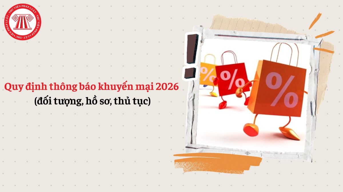 Quy định về thông báo khuyến mại 2026 (đối tượng, hồ sơ, thủ tục)