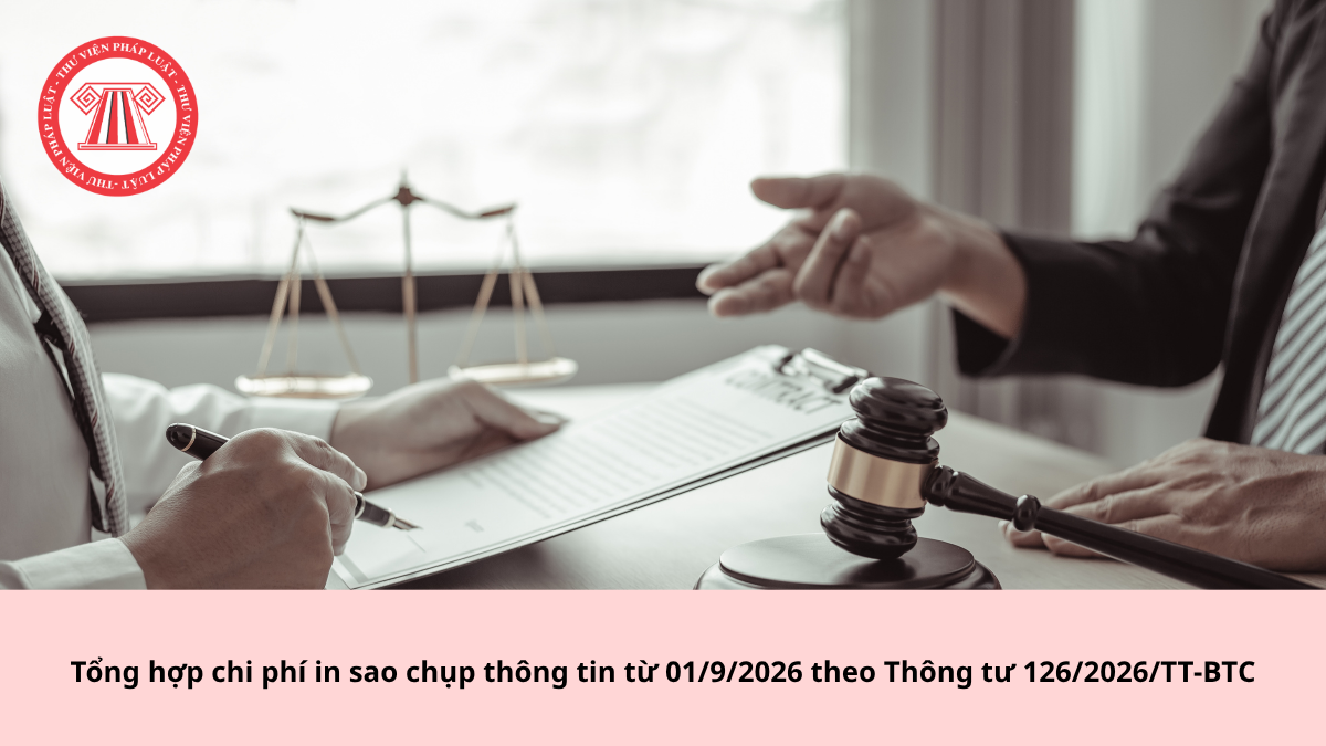 Tổng hợp chi phí in sao chụp thông tin từ 01/9/2026 theo Thông tư 126/2026/TT-BTC