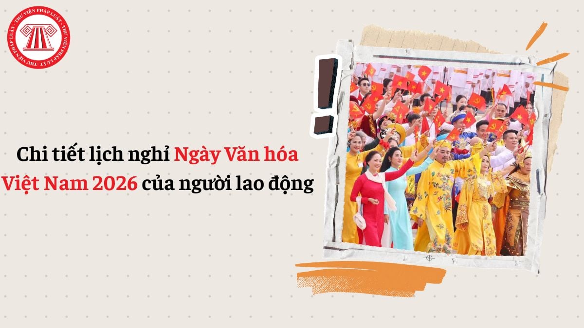 Chi tiết lịch nghỉ ngày Văn hóa Việt Nam 2026 theo quy định