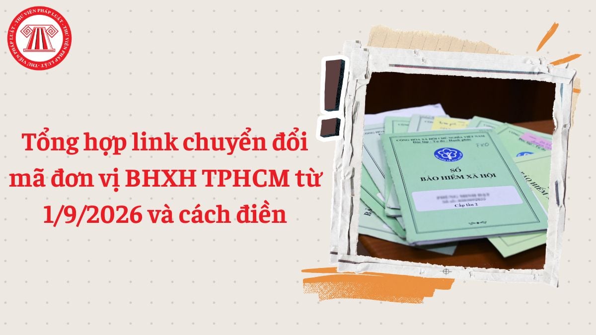 Tổng hợp link chuyển đổi mã đơn vị BHXH TPHCM từ 1/9/2026 và cách điền
