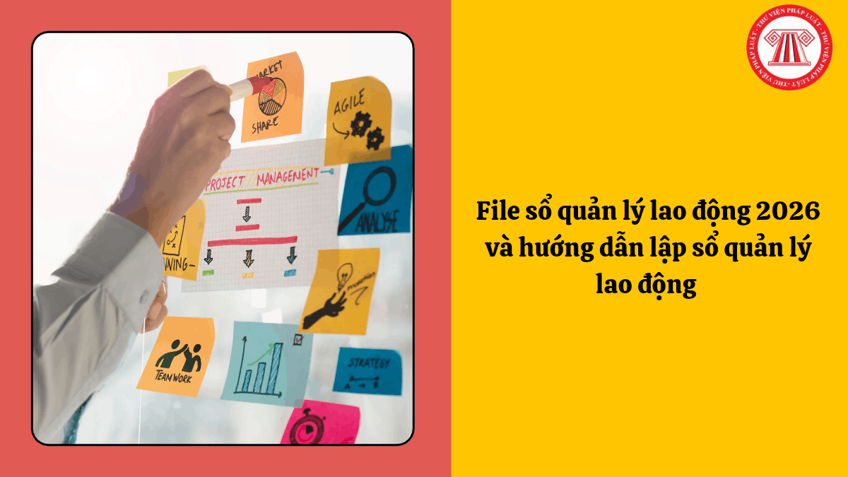 File sổ quản lý lao động 2026 và hướng dẫn lập sổ quản lý lao động 