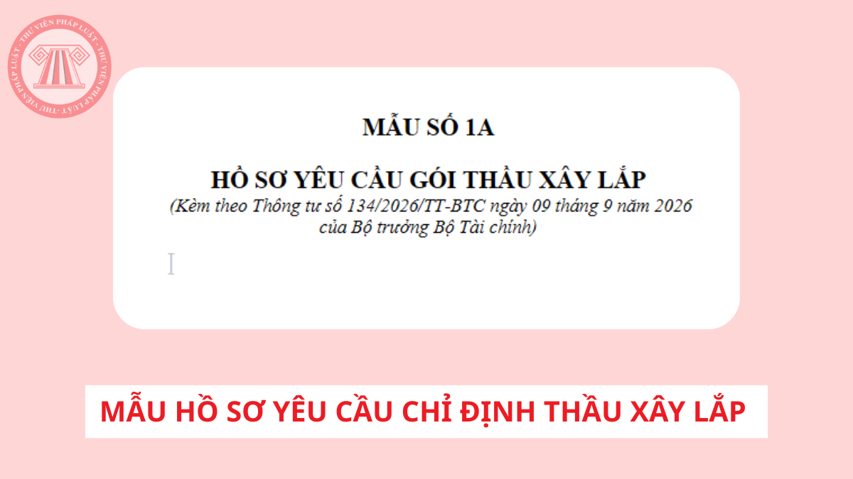 Mẫu số 1A Thông tư 134/2026/TT-BTC hồ sơ yêu cầu gói thầu xây lắp