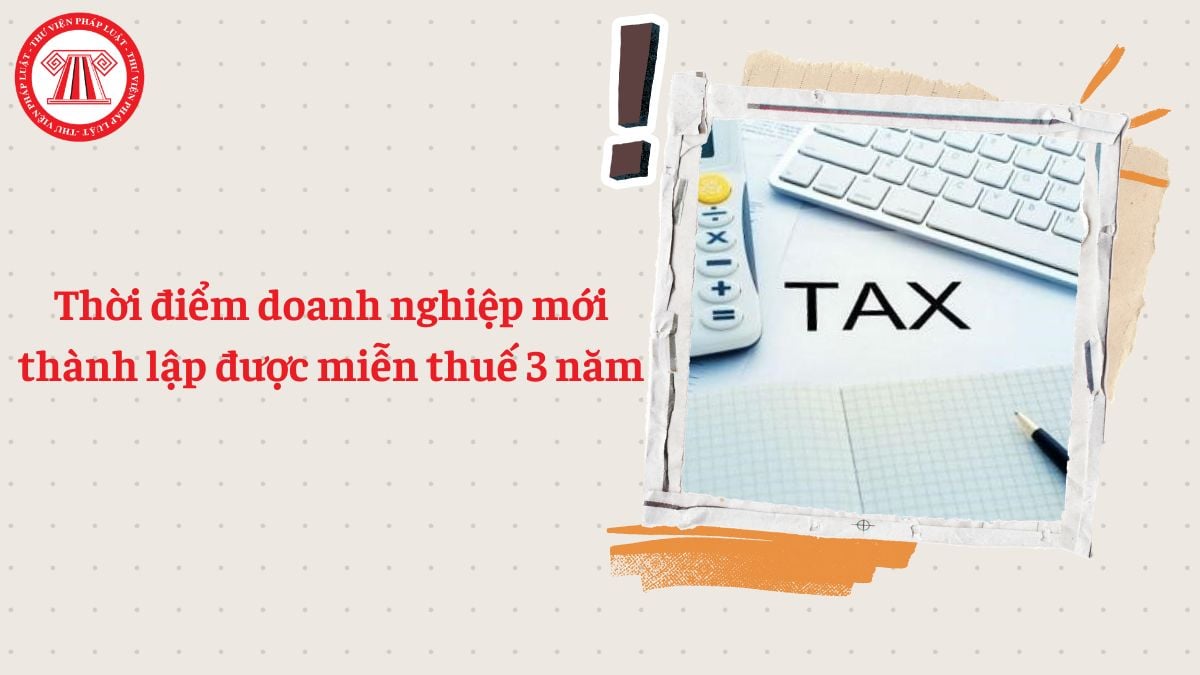 Thời điểm doanh nghiệp mới thành lập được miễn thuế 3 năm