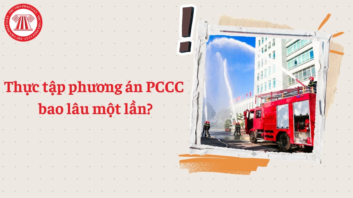 Thực tập phương án PCCC bao lâu một lần?