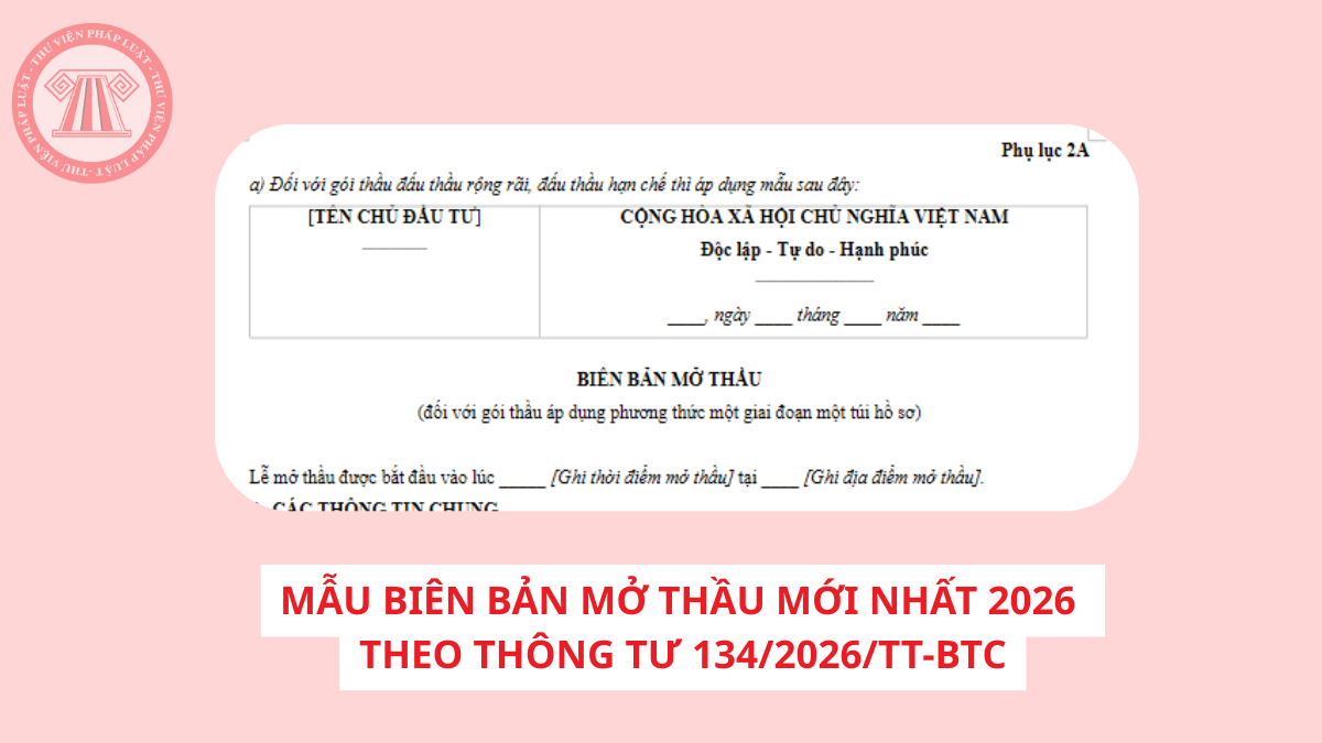 Mẫu biên bản mở thầu mới nhất 2026 theo Thông tư 134/2026/TT-BTC