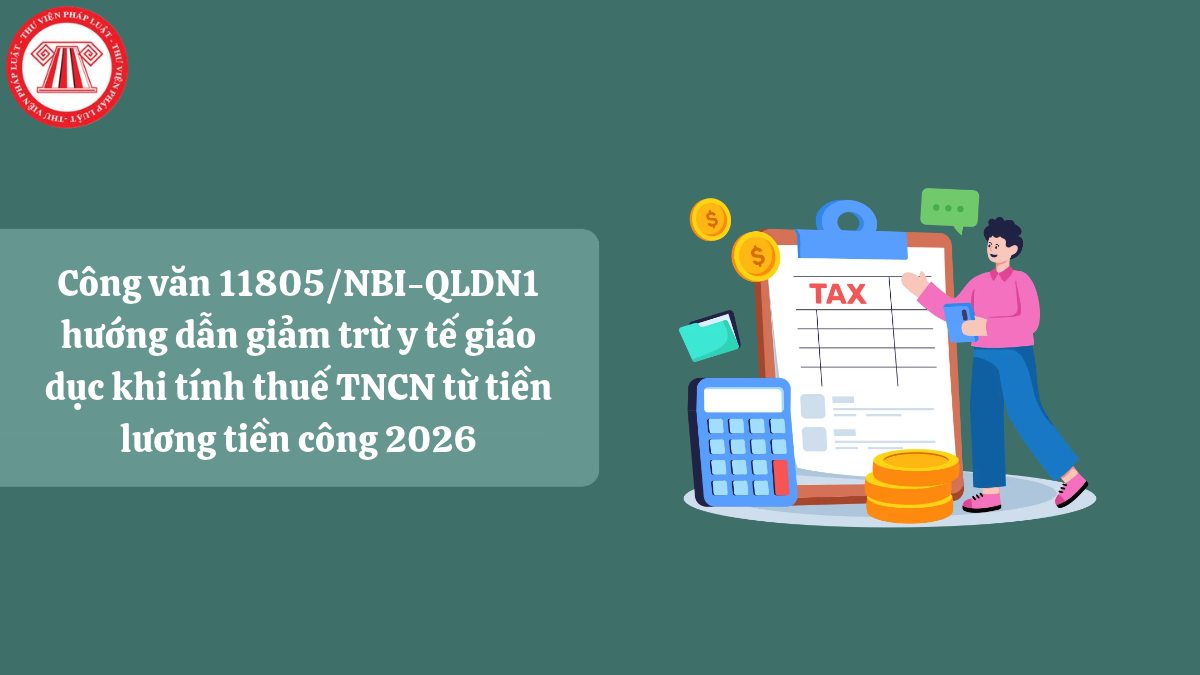 Công văn 11805/NBI-QLDN1 hướng dẫn giảm trừ y tế giáo dục khi tính thuế TNCN từ tiền lương tiền công 2026