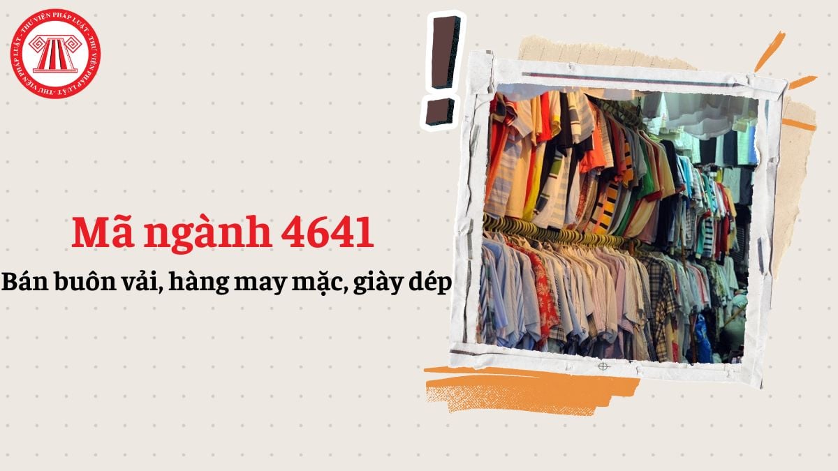 Mã ngành 4641 là gì? Bán buôn vải, hàng may mặc, giày dép đăng ký mã ngành nào theo Quyết định 36