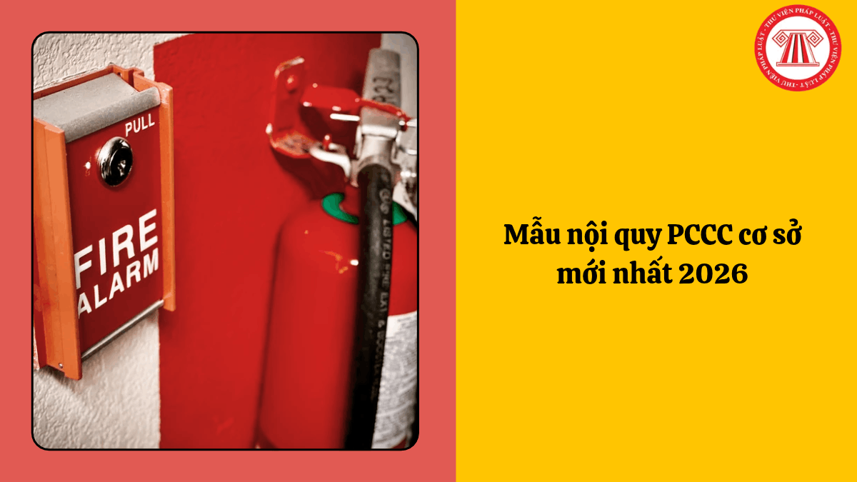 Mẫu nội quy PCCC cơ sở mới nhất 2026